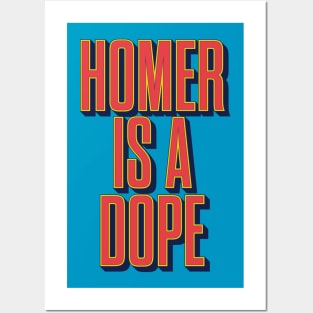 Homer is a Dope Posters and Art